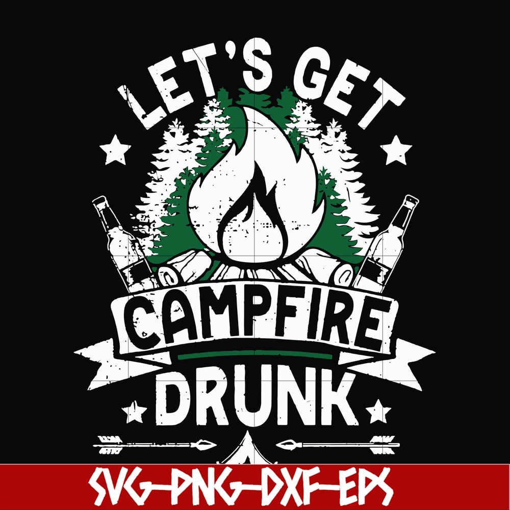 CMP031-Let's get campfire drunk svg, png, dxf, eps digital file CMP031.jpg