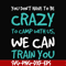 CMP086-You don't have to be crazy to camp with us, we can train you svg, png, dxf, eps digital file CMP086.jpg