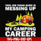 CMP094-This job thing sure is messing up my camping career svg, png, dxf, eps digital file CMP094.jpg
