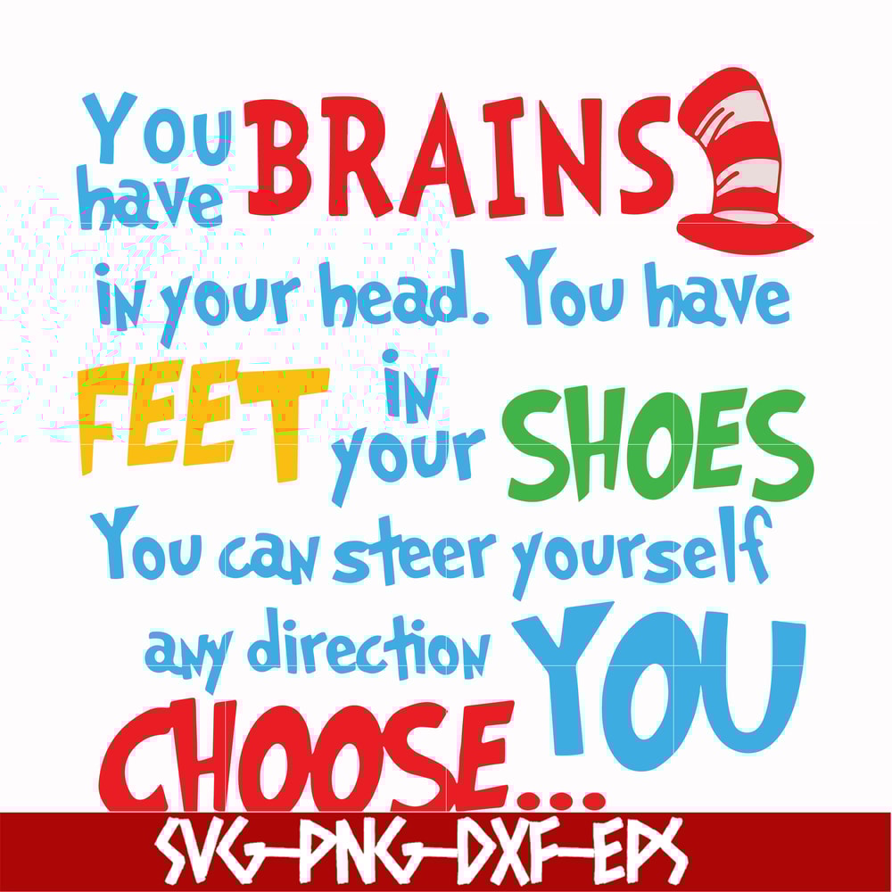 DR00035-You brains have in your head you have feet in your shoes you can steer yourself any direction you choose svg, png, dxf, eps file DR00035.jpg