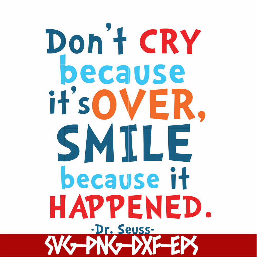 DR00087-Don't cry because it's over smile because it happened svg, png, dxf, eps file DR00087.jpg
