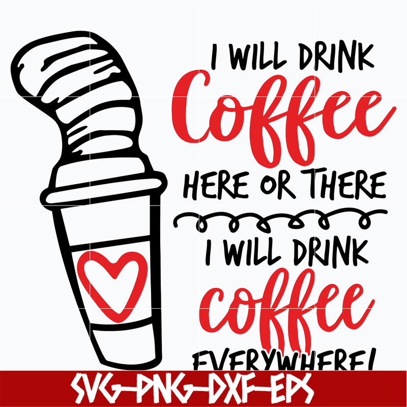 DR0302212-i will drink coffe svg, dr seuss svg, dr svg, png, dxf, eps digital file DR0302212.jpg