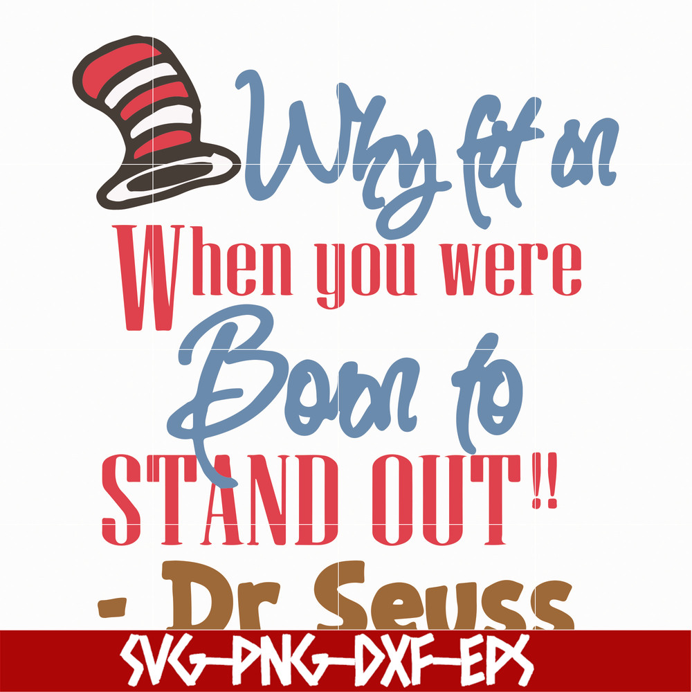 DR05012115-Why fit in when you were born to stand out svg, Dr. Seuss Quote svg, dr svg, png, dxf, eps digital file DR05012115.jpg