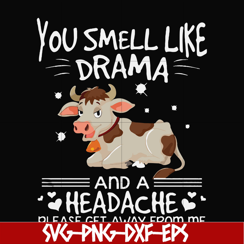 FN000183-You smell like drama and a headache please get away from me svg, png, dxf, eps file FN000183.jpg