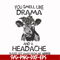 FN000184-You smell like drama and a headache please get away from me svg, png, dxf, eps file FN000184.jpg