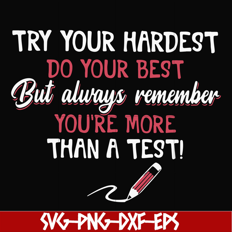 FN000189-Try your hardest do your best but always remember you're more than a test svg, png, dxf, eps file FN000189.jpg