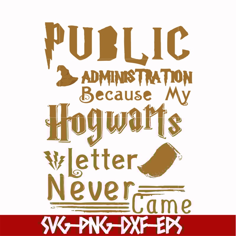 FN000252-Public administration because my Hogwarts letter never came svg, png, dxf, eps file FN000252.jpg
