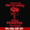 FN000274-I'm not the hero you wanted I'm the monster you needed svg, png, dxf, eps file FN000274.jpg