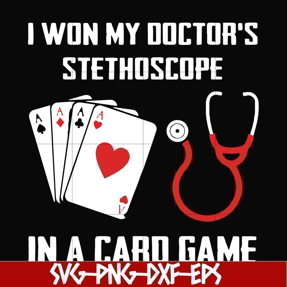 FN000357-I won my doctor's stethoscope in a card game svg, png, dxf, eps file FN000357.jpg