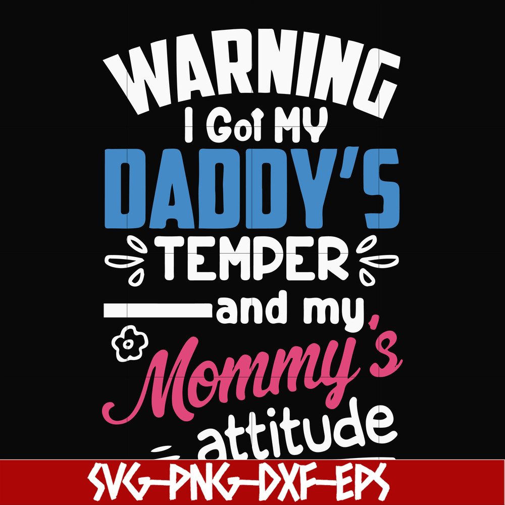 FN000456-Warning I got my daddy's temper and my mommy's attitude svg, png, dxf, eps file FN000456.jpg