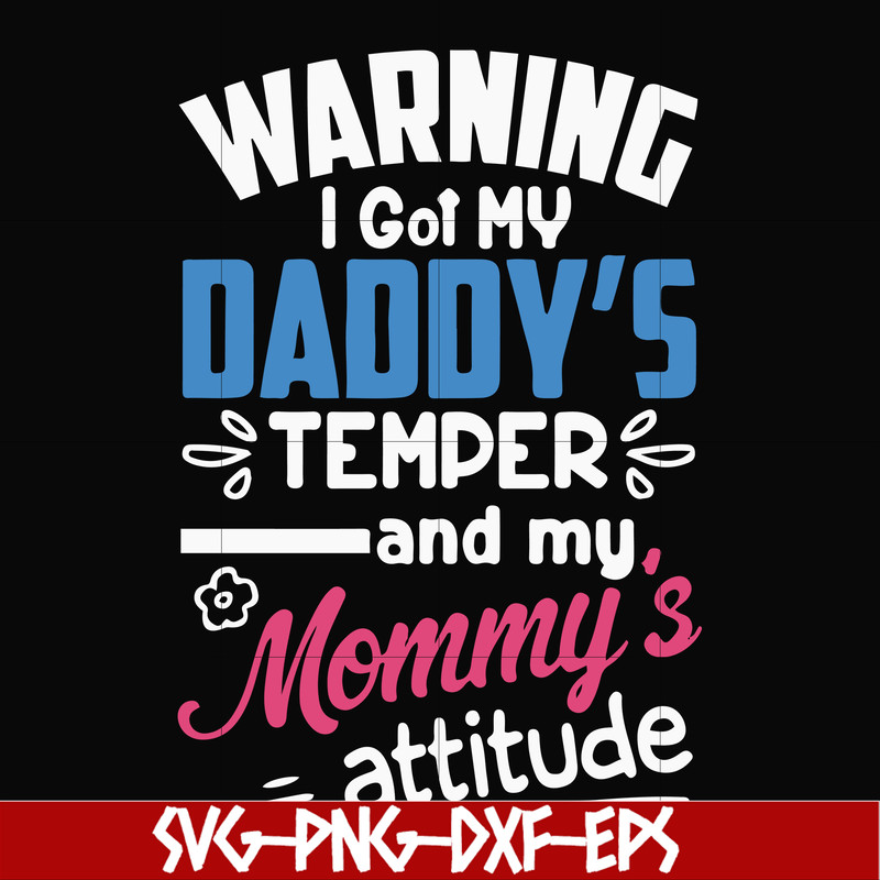 FN000456-Warning I got my daddy's temper and my mommy's attitude svg, png, dxf, eps file FN000456.jpg