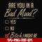 FN000468-Are you in a bad mood yes no Bitch I might be svg, png, dxf, eps file FN000468.jpg