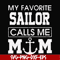 FN000564-My favorite sailor calls me mom svg, png, dxf, eps file FN000564.jpg