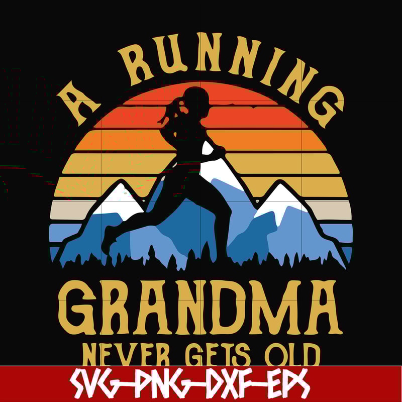 FN000649-A running grandma never gets old svg, png, dxf, eps file FN000649.jpg