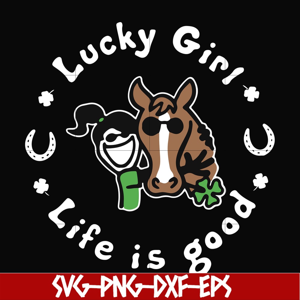 FN00065-Lucky girl life is good svg, png, dxf, eps file FN00065.jpg