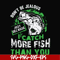 FN000654-Don't be jealous just because I catch more fish than you svg, png, dxf, eps file FN000654.jpg