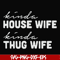 FN000784-Kinda house wife kinda thug wife svg, png, dxf, eps file FN000784.jpg