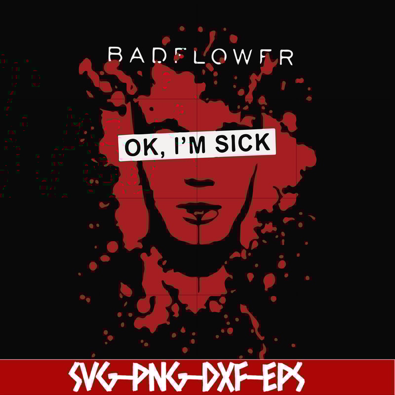 FN000978-Badflower Ok, I'm sick svg, png, dxf, eps file FN000978.jpg