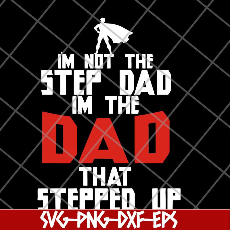 FTD27052101-i'm not the step dad svg, png, dxf, eps digital file FTD27052101.jpg