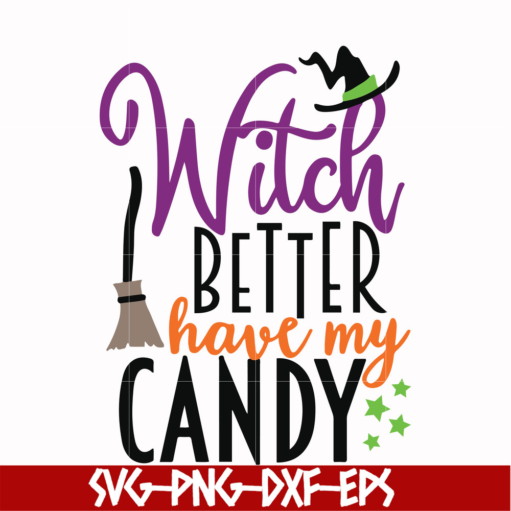 HLW2407206-Witch better have my candy svg, halloween svg, png, dxf, eps digital file HLW2407206.jpg