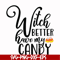 HLW2407208-Witch better have my candy svg, halloween svg, png, dxf, eps digital file HLW2407208.jpg