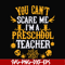 HLW25072013-You cant scare me im a preschool teacher svg, halloween svg, png, dxf, eps digital file HLW25072013.jpg