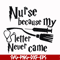 HRPT00011-Nurse because my letter never came svg, png, dxf, eps file HRPT00011.jpg