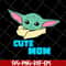 MTD04042124-Cute mom svg, baby yoda svg, Mother's day svg, eps, png, dxf digital file MTD04042124.jpg