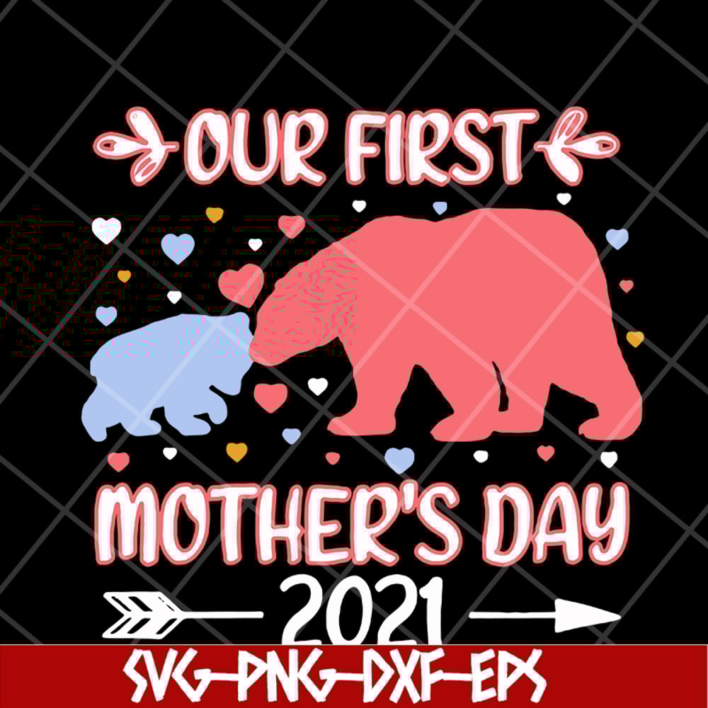 MTD15042110-Bear our first mothers day 2021 svg, Mother's day svg, eps, png, dxf digital file MTD15042110.jpg