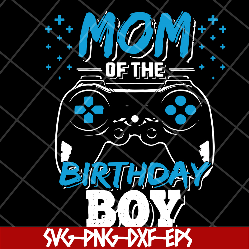 MTD15042121-Mom of the birthday boy svg, Mother's day svg, eps, png, dxf digital file MTD15042121.jpg