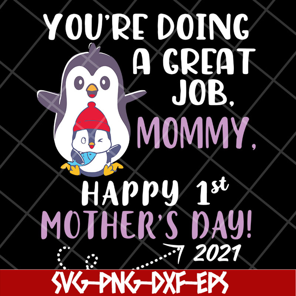 MTD20042115-you're doing a great job mommy happy 1st mother's day svg, Mother's day svg, eps, png, dxf digital file MTD20042115.jpg