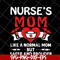 MTD22042122-Nurses mom like a normal mom but safer and prouder heart svg, Mother's day svg, eps, png, dxf digital file MTD22042122.jpg
