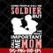 MTD23042131-Some people call me soldier mom svg, Mother's day svg, eps, png, dxf digital file MTD23042131.jpg