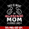 MTD26042124-This is what an awesome mom svg, Mother's day svg, eps, png, dxf digital file MTD26042124.jpg