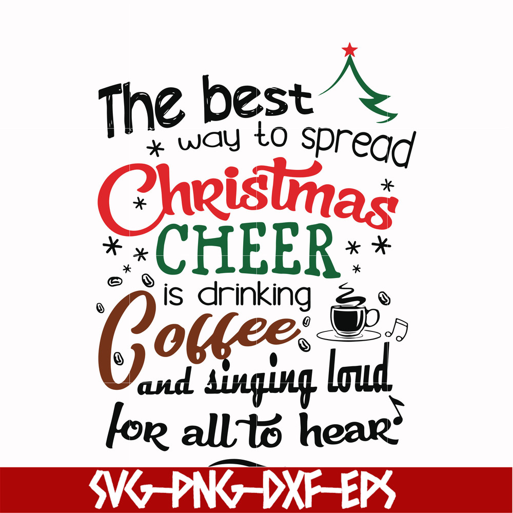 NCRM0183-The best way to spread christmas cheer is drinking coffee and singing loud for all to hear svg, png, dxf, eps digital file NCRM0183.jpg
