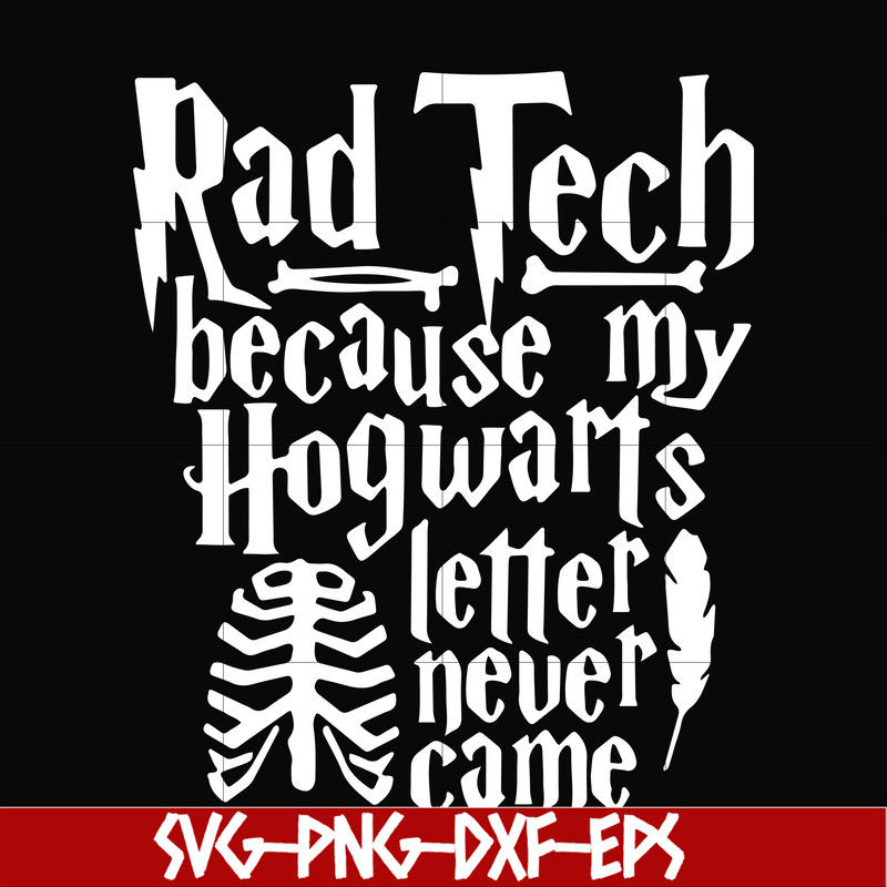NCRM14072015-Rad tech because my hogwarts letter never came svg, png, dxf, eps digital file NCRM14072015.jpg
