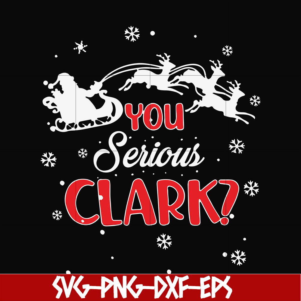 NCRM1407203-You serious clark svg, christmas svg, png, dxf, eps digital file NCRM1407203.jpg