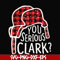 NCRM1407206-You serious clark svg, png, dxf, eps digital file NCRM1407206.jpg