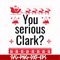 NCRM1407209-You serious clark svg, png, dxf, eps digital file NCRM1407209.jpg