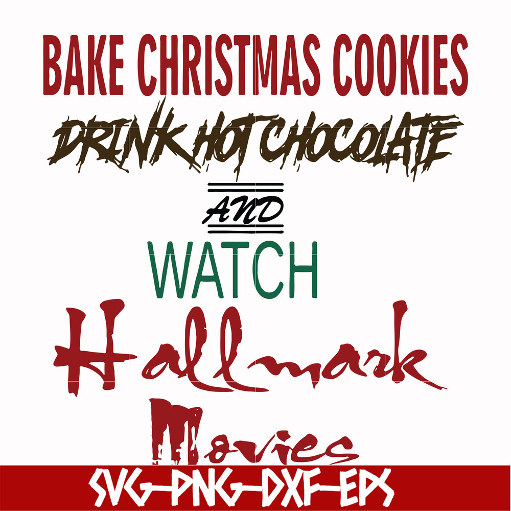 NCRM15072013-Bake christmas cookies drink hot chocolate and watch hallmark movies svg, png, dxf, eps digital file NCRM15072013.jpg