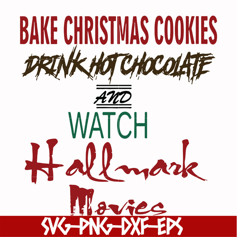 NCRM15072013-Bake christmas cookies drink hot chocolate and watch hallmark movies svg, png, dxf, eps digital file NCRM15072013.jpg