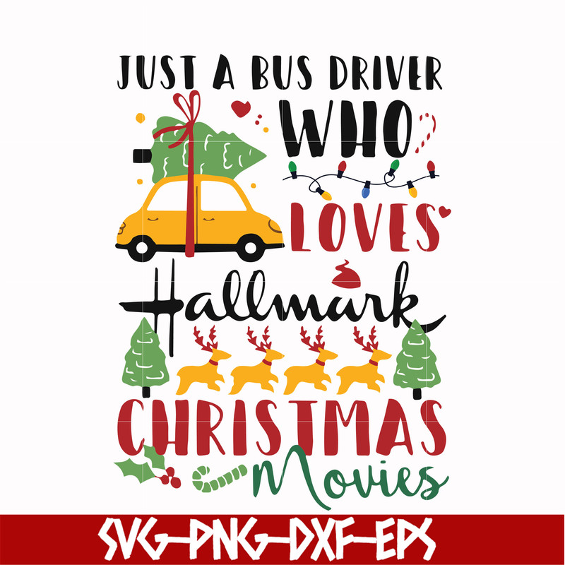 NCRM1507206-Just a bus driver who loves hallmark christmas movies svg, png, dxf, eps digital file NCRM1507206.jpg