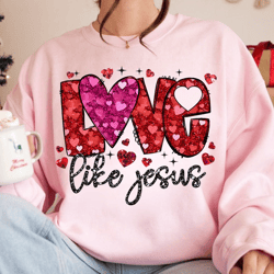 Love Like Jesus Glitter PNG, So Very Loved Png, Christian Valentines Sublimation, Valentine Glitter Design PNG