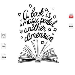A Book Is Magic Portal To Another Dimension, Trending Svg, Book Svg, Quote Svg, Trending Quote, Reading Day Svg, Reading