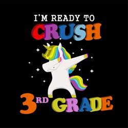 Dabbing Unicorn I Am Ready To Crush 3rd Grade Back To School Svg