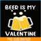 BEER28102303-Beer Is My Valentine PNG Beer Lover PNG Beer Time PNG.png