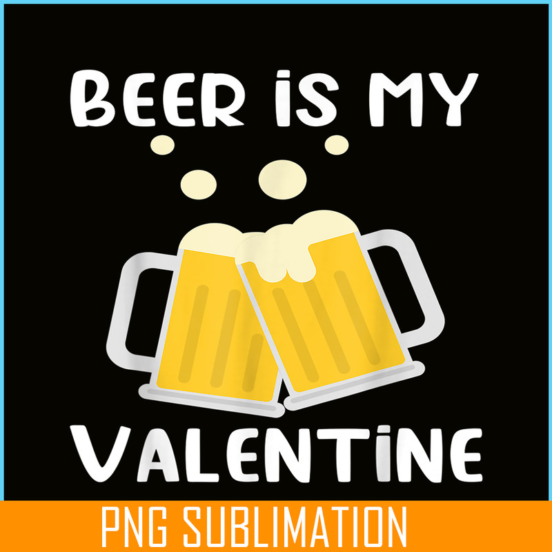 BEER28102303-Beer Is My Valentine PNG Beer Lover PNG Beer Time PNG.png