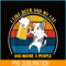 BEER28102345-Cute Drunk Cat PNG I Like Beer My Cat PNG Maybe 3 People PNG.png