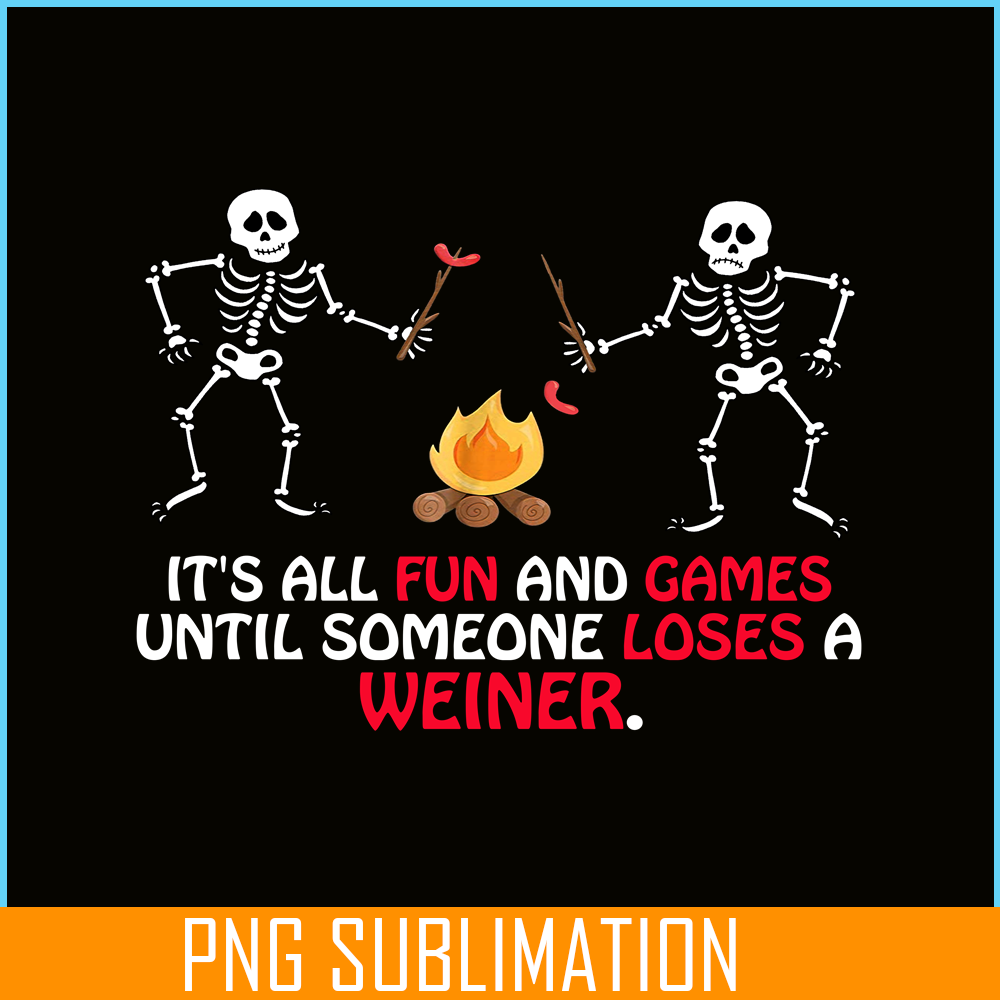 CAMP07112304-FUN AND GAMES TILL SOMEONE LOSES A WEINER PNG Skull Camping PNG Camping Lover PNG.png