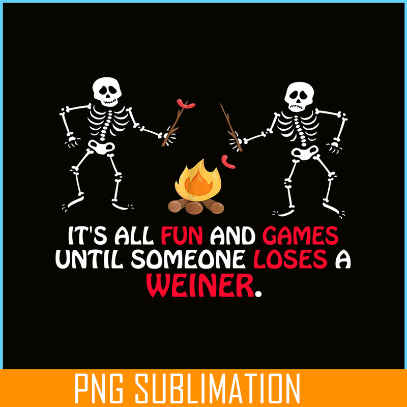 CAMP07112304-FUN AND GAMES TILL SOMEONE LOSES A WEINER PNG Skull Camping PNG Camping Lover PNG.png